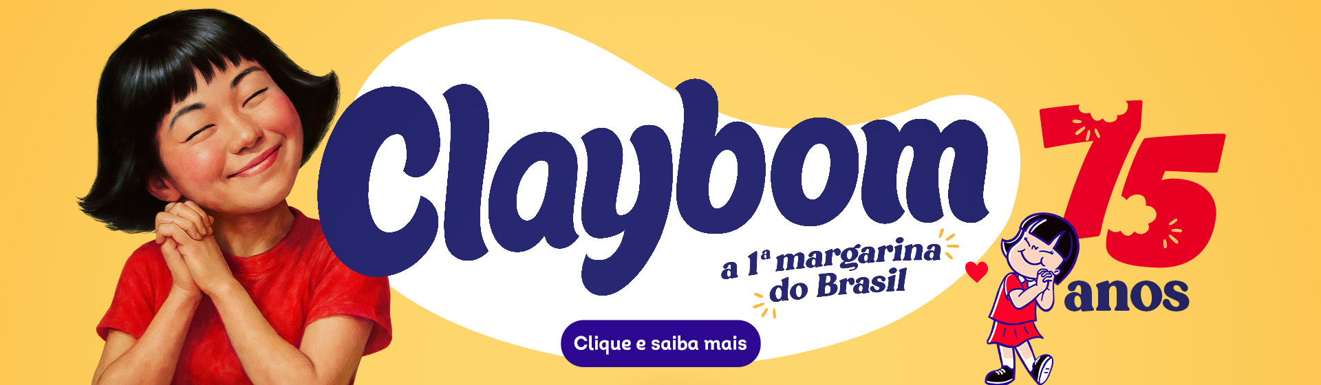 Claybom, a 1ª margarina do Brasil - 75 anos - Clique e saiba mais.